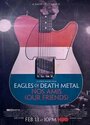 Смотреть «Eagles of Death Metal: Наши друзья» онлайн фильм в хорошем качестве