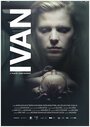 Иван (2017) трейлер фильма в хорошем качестве 1080p
