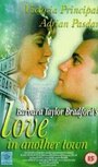 Любовь в другом городе Барбары Тэйлор Брэдфорд (1997) скачать бесплатно в хорошем качестве без регистрации и смс 1080p