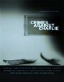 Crimes Against Charlie (2005) трейлер фильма в хорошем качестве 1080p