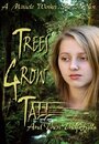 Смотреть «Trees Grow Tall and Then They Fall» онлайн фильм в хорошем качестве