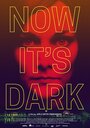 Now It's Dark (2018)
