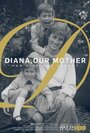 Диана, наша мама: Её жизнь и наследие (2017) трейлер фильма в хорошем качестве 1080p