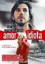 Смотреть «Идиотская любовь» онлайн фильм в хорошем качестве