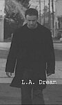 Смотреть «L.A. Dream» онлайн фильм в хорошем качестве