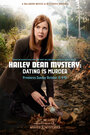 Смотреть «Расследование Хейли Дин: Свидания смертельны» онлайн фильм в хорошем качестве