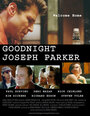 Спокойной ночи, Джозеф Паркер (2004) трейлер фильма в хорошем качестве 1080p