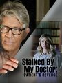 Смотреть «Преследуемая своим доктором: Месть пациентки» онлайн фильм в хорошем качестве