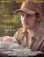 Смотреть «A Good Baby» онлайн фильм в хорошем качестве