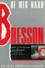 Смотреть «Путь к Брессону» онлайн фильм в хорошем качестве