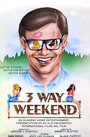 Смотреть «Three-Way Weekend» онлайн фильм в хорошем качестве