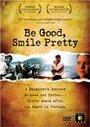 Смотреть «Be Good, Smile Pretty» онлайн фильм в хорошем качестве