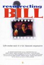 Смотреть «Resurrecting Bill» онлайн фильм в хорошем качестве