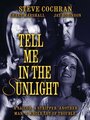 Смотреть «Tell Me in the Sunlight» онлайн фильм в хорошем качестве