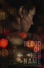 Кровь на её имени (2019) кадры фильма смотреть онлайн в хорошем качестве