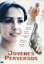 Смотреть «Jóvenes perversos» онлайн фильм в хорошем качестве