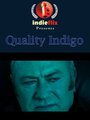 Смотреть «Quality Indigo» онлайн фильм в хорошем качестве