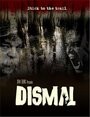 Смотреть «Dismal» онлайн фильм в хорошем качестве