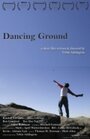 Смотреть «Dancing Ground» онлайн фильм в хорошем качестве