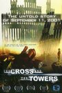 The Cross and the Towers (2006) трейлер фильма в хорошем качестве 1080p