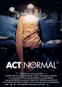 Смотреть «Act Normal» онлайн фильм в хорошем качестве