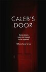 Смотреть «Caleb's Door» онлайн фильм в хорошем качестве