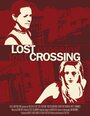 Смотреть «Lost Crossing» онлайн фильм в хорошем качестве