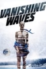 Смотреть «Исчезающие волны» онлайн фильм в хорошем качестве