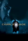 Чарли Джейд (2005) скачать бесплатно в хорошем качестве без регистрации и смс 1080p