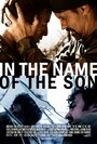 Смотреть «In the Name of the Son» онлайн фильм в хорошем качестве