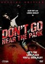 Смотреть «Не приближайся к парку» онлайн фильм в хорошем качестве