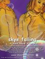Смотреть «Skye Falling» онлайн фильм в хорошем качестве