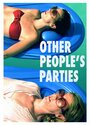 Other People's Parties (2009) трейлер фильма в хорошем качестве 1080p