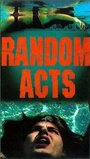 Random Acts (2001) кадры фильма смотреть онлайн в хорошем качестве