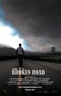The Broken Road (2007) трейлер фильма в хорошем качестве 1080p