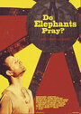 Молятся ли слоны? (2010) кадры фильма смотреть онлайн в хорошем качестве