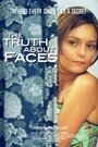 The Truth About Faces (2007) кадры фильма смотреть онлайн в хорошем качестве