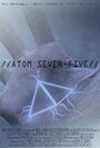 Смотреть «Atom Seven-Five» онлайн фильм в хорошем качестве