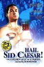Hail Sid Caesar! The Golden Age of Comedy (2001) кадры фильма смотреть онлайн в хорошем качестве