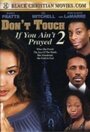 Смотреть «Don't Touch If You Ain't Prayed 2» онлайн фильм в хорошем качестве