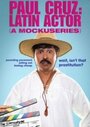 Paul Cruz: Latin Actor (A Mockuseries) (2010)
