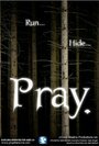 Pray. (2007) трейлер фильма в хорошем качестве 1080p