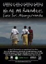 We Are All Rwandans (2008) скачать бесплатно в хорошем качестве без регистрации и смс 1080p