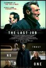 Смотреть «The Last Job» онлайн фильм в хорошем качестве