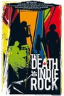 The Death of Indie Rock (2008) трейлер фильма в хорошем качестве 1080p