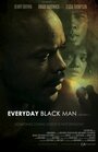 Смотреть «Everyday Black Man» онлайн фильм в хорошем качестве
