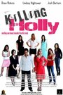 Смотреть «Killing Holly» онлайн фильм в хорошем качестве