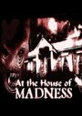Смотреть «At the House of Madness» онлайн фильм в хорошем качестве