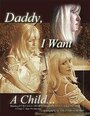 Смотреть «Daddy I Want a Child» онлайн фильм в хорошем качестве