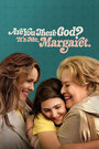 Смотреть «Ты здесь, Бог? Это я, Маргарет» онлайн фильм в хорошем качестве